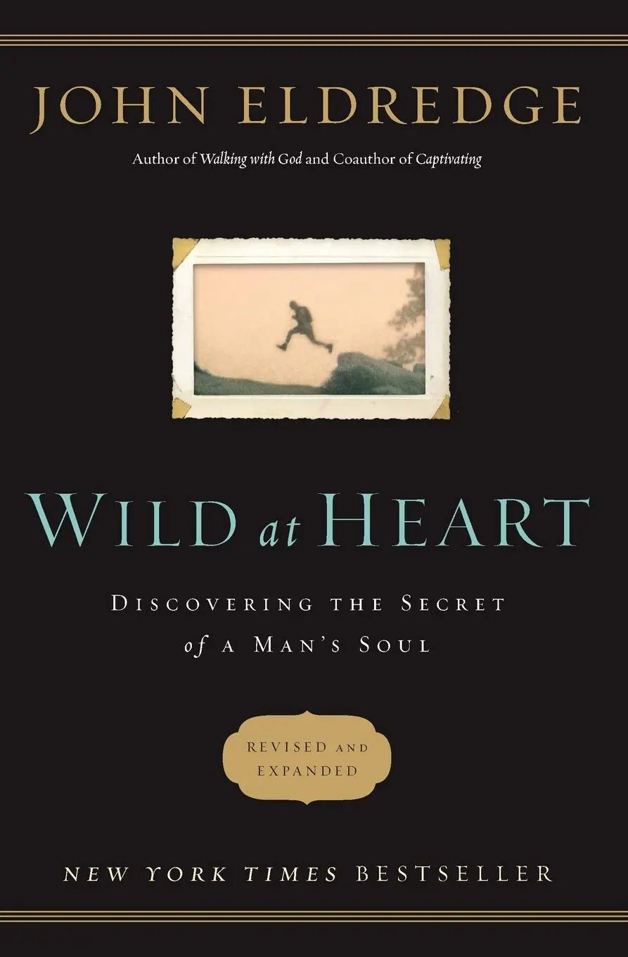 Wild at Heart Revised and Updated: Discovering the Secret of a Man's Soul The Happy Book Stack