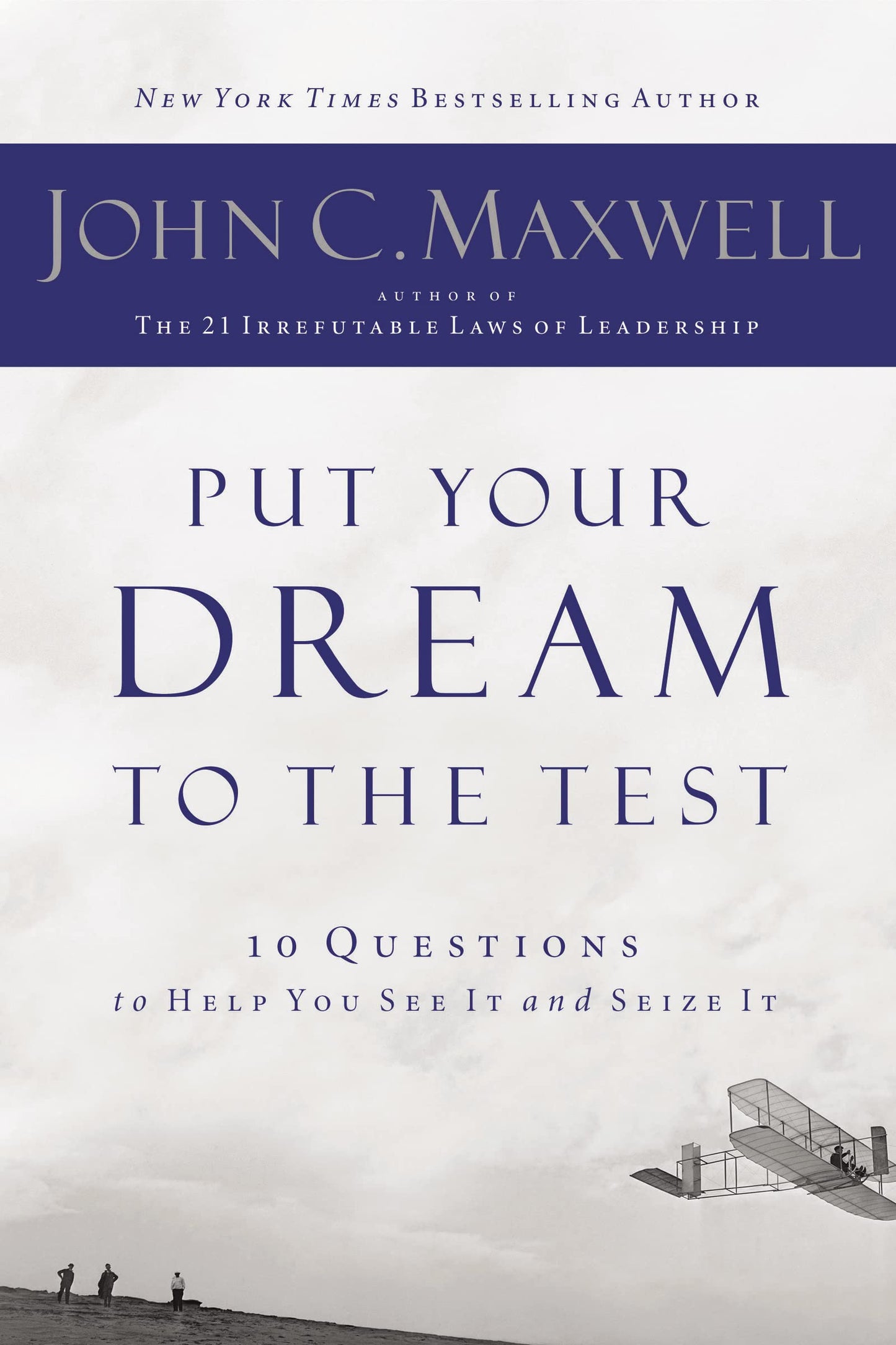 Put Your Dream to the Test: 10 Questions to Help You See It and Seize It - 3812