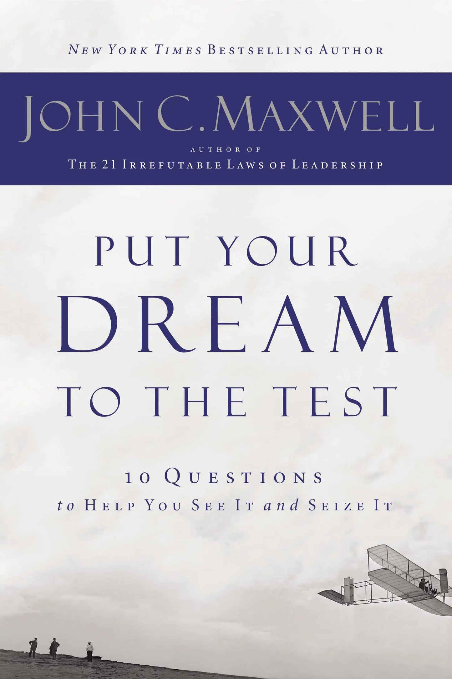 Put Your Dream to the Test: 10 Questions to Help You See It and Seize It The Happy Book Stack