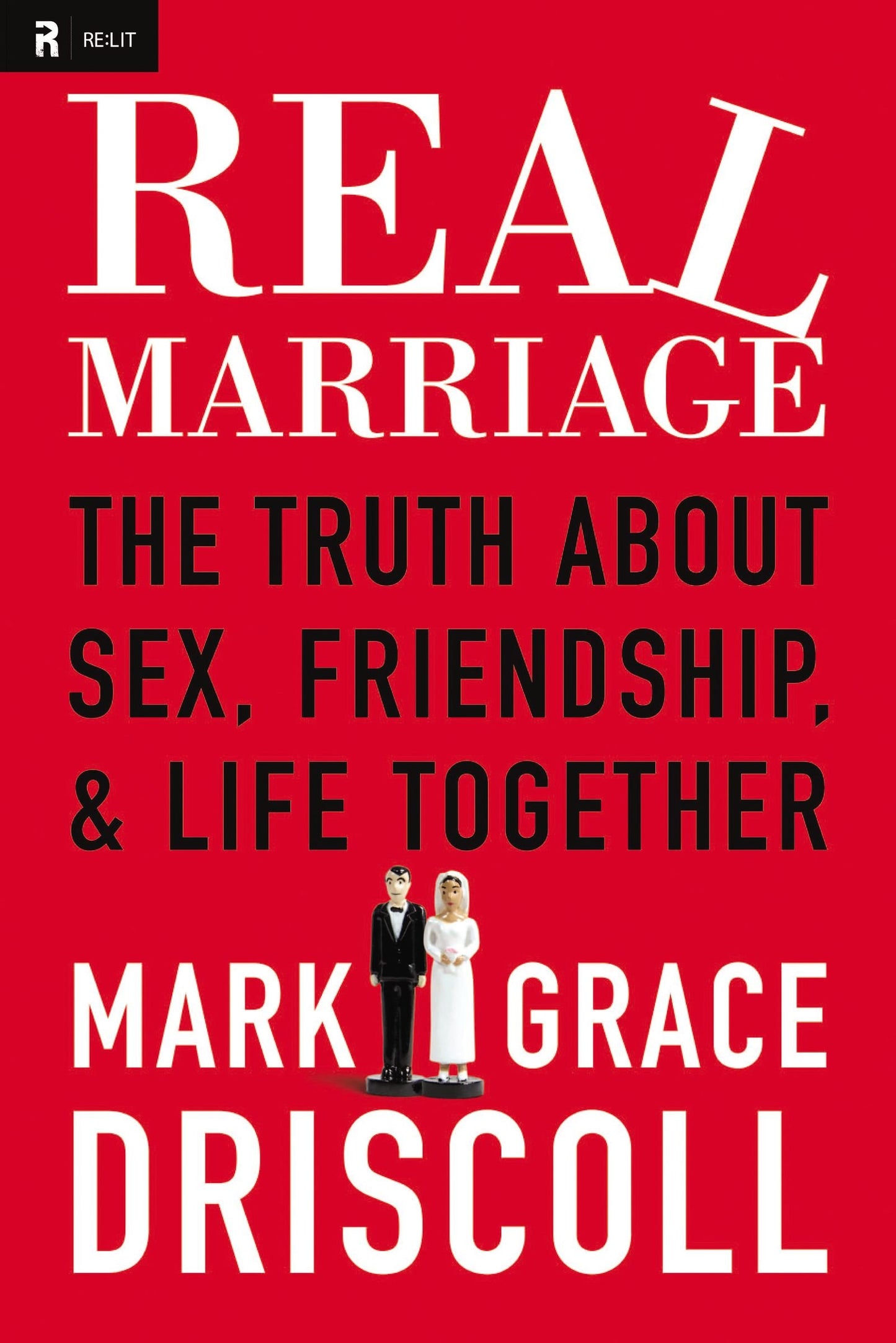 Real Marriage: The Truth About Sex, Friendship, & Life Together The Happy Book Stack