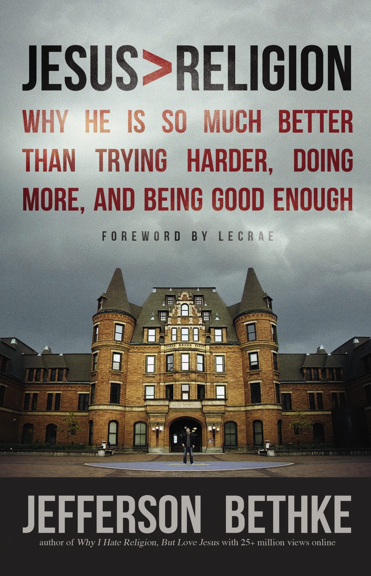 Jesus > Religion: Why He Is So Much Better Than Trying Harder, Doing More, and Being Good Enough The Happy Book Stack