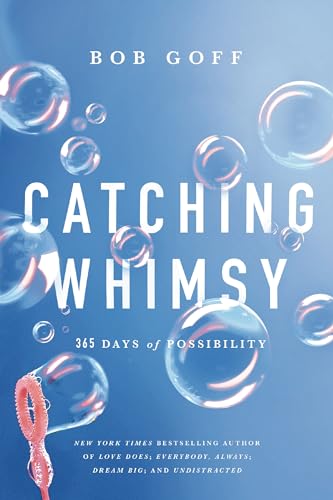Catching Whimsy: 365 Days of Possibility (A Daily Devotional) (Bob Goff Devotionals) The Happy Book Stack