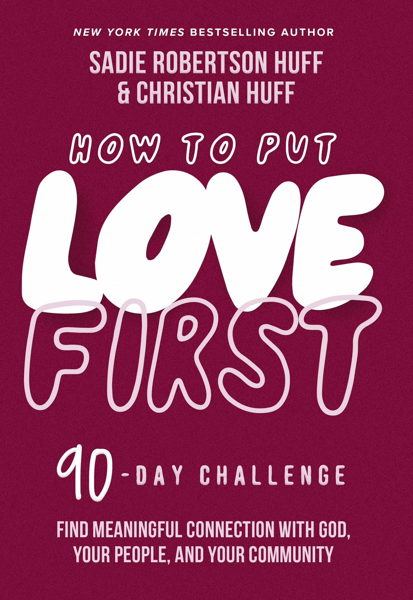 How to Put Love First: Find Meaningful Connection with God, Your People, and Your Community (A 90-Day Challenge) - 90 Daily Devotions The Happy Book Stack