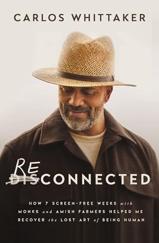 Reconnected: How 7 Screen-Free Weeks with Monks and Amish Farmers Helped Me Recover the Lost Art of Being Human - 2883