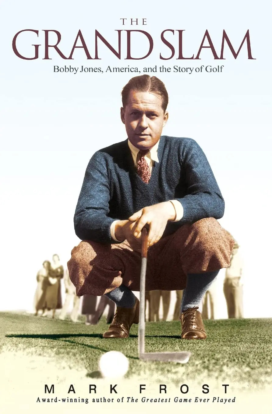 The Grand Slam: Bobby Jones, America, and the Story of Golf The Happy Book Stack