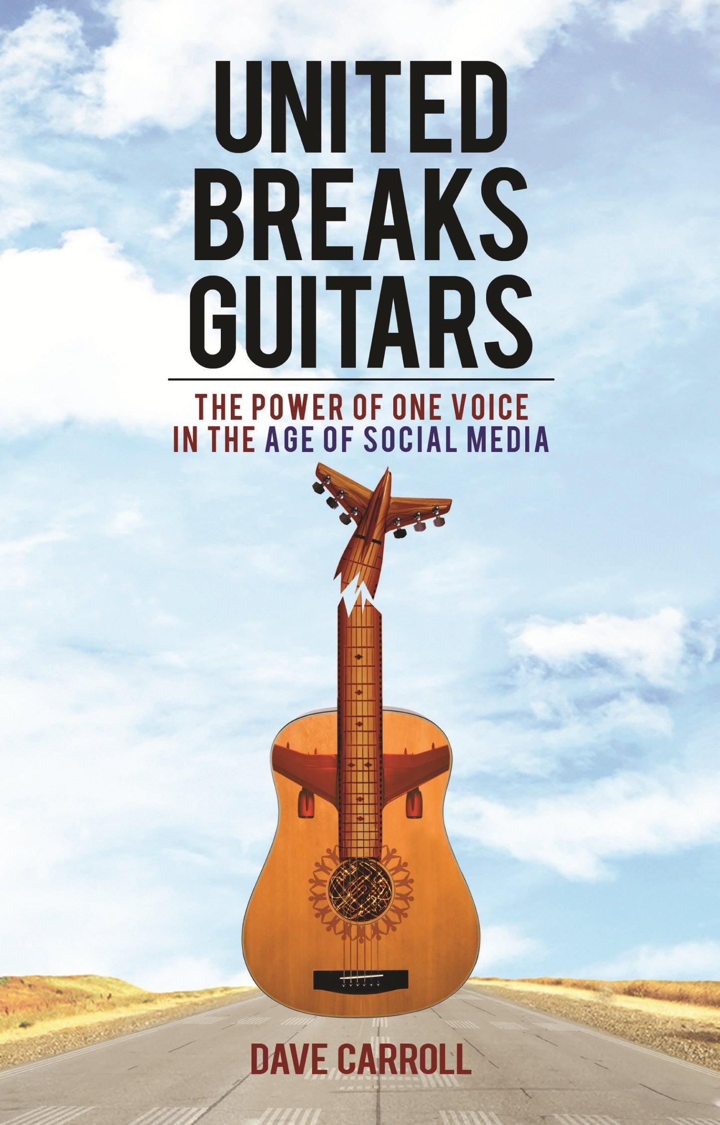 United Breaks Guitars: The Power of One Voice in the Age of Social Media The Happy Book Stack