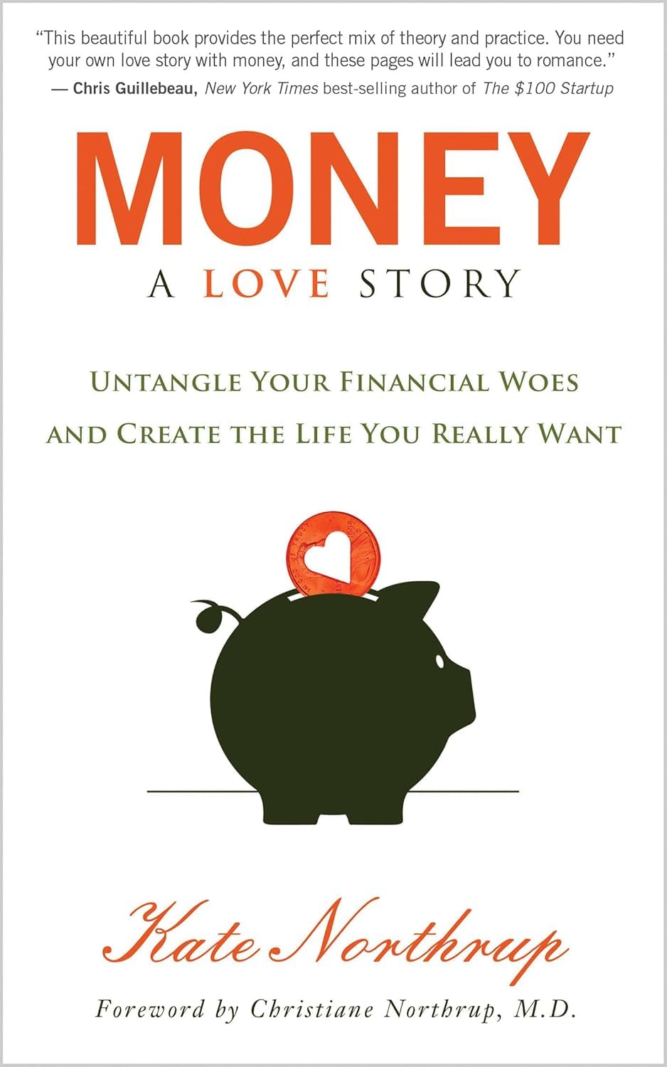 Money, A Love Story: Untangle Your Financial Woes and Create the Life You Really Want The Happy Book Stack