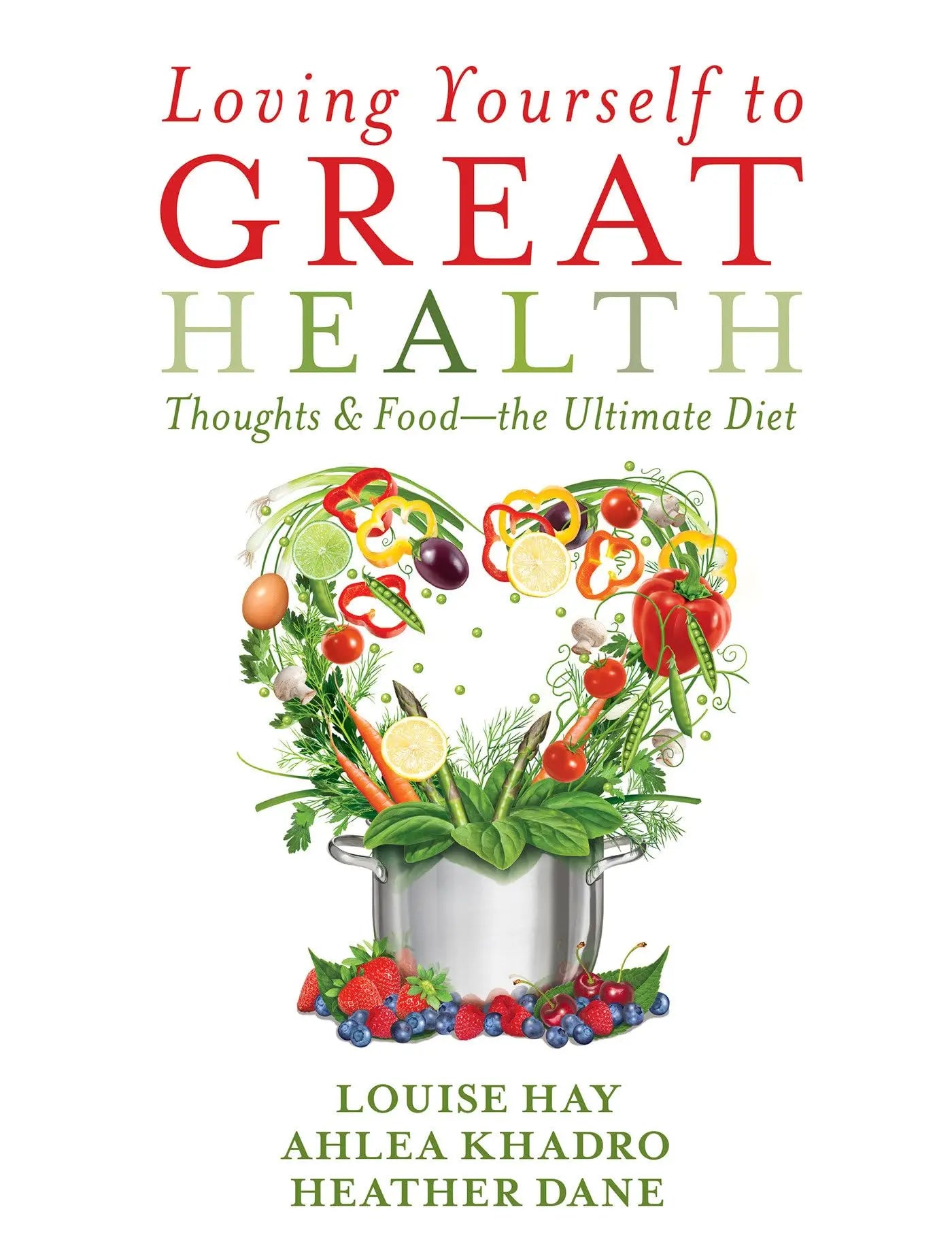 Loving Yourself to Great Health: Thoughts & Food--The Ultimate Diet The Happy Book Stack