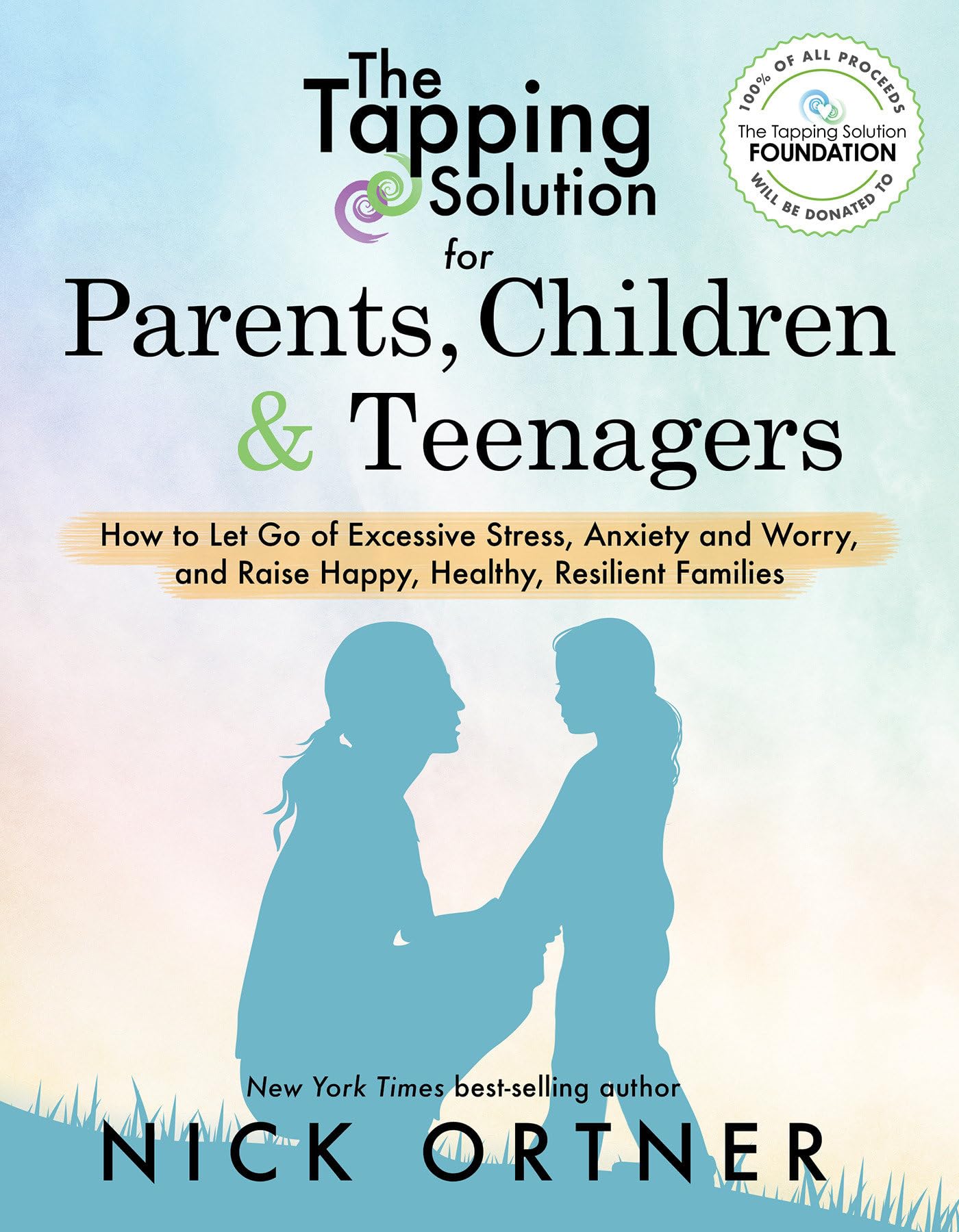The Tapping Solution for Parents, Children & Teenagers: How to Let Go of Excessive Stress, Anxiety and Worry and Raise Happy, Healthy, Resilient Families The Happy Book Stack