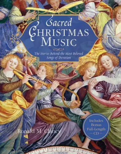 Sacred Christmas Music: The Stories Behind the Most Beloved Songs of Devotion The Happy Book Stack