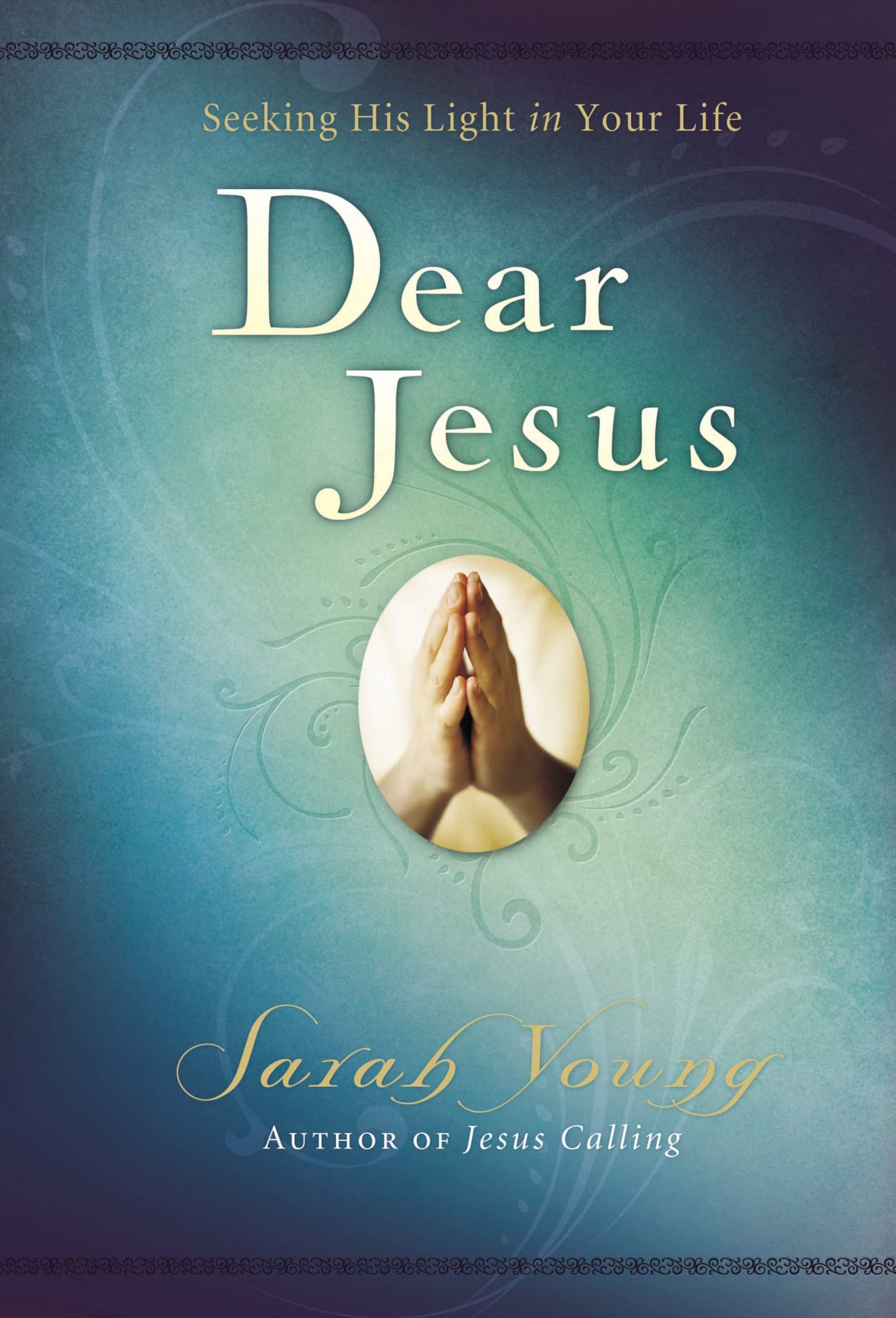 Dear Jesus, Padded Hardcover, with Full Scriptures: Seeking His Light in Your Life (A 120-Day Devotional) The Happy Book Stack