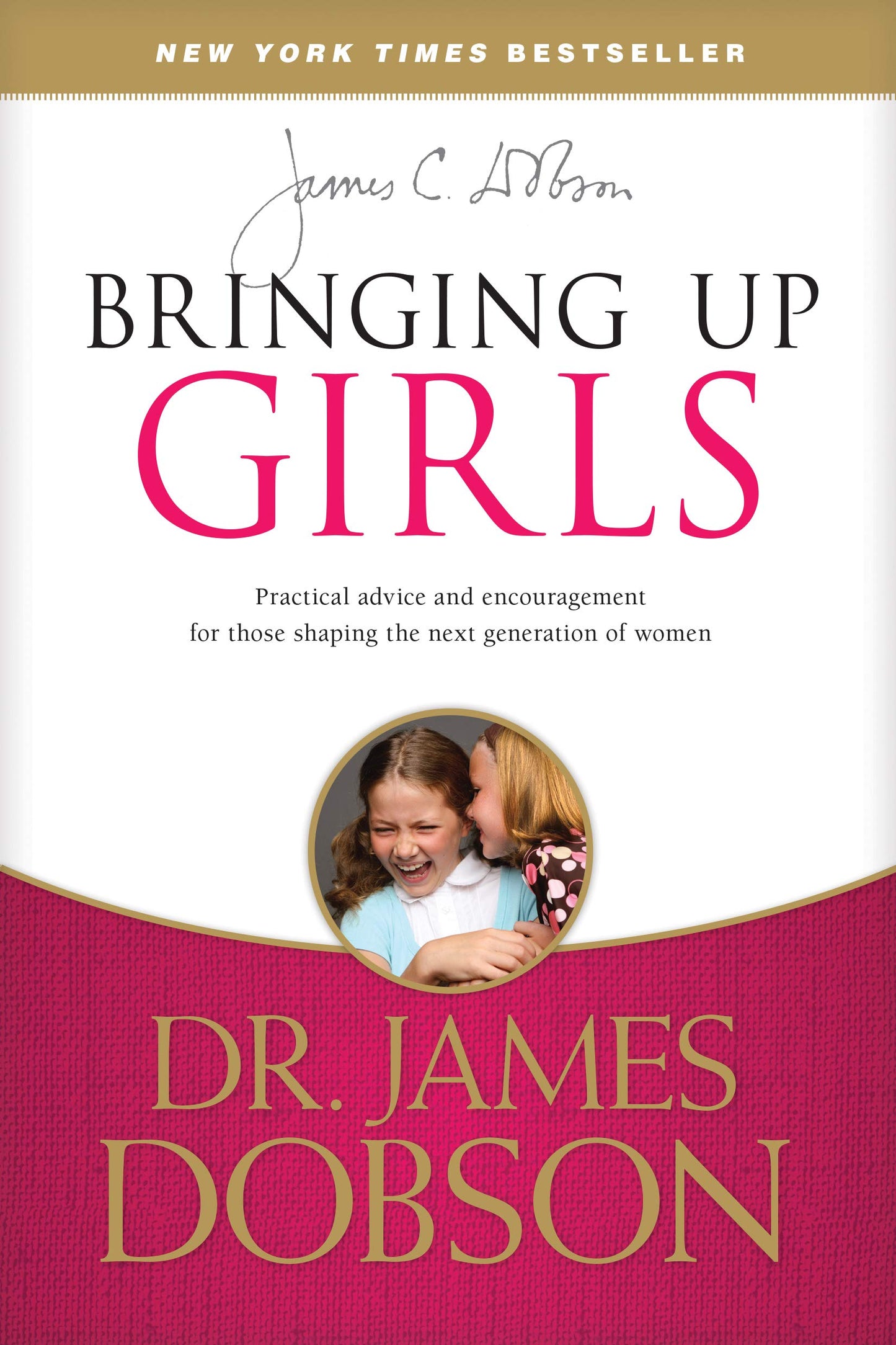 Bringing Up Girls: Practical Advice and Encouragement for Those Shaping the Next Generation of Women The Happy Book Stack