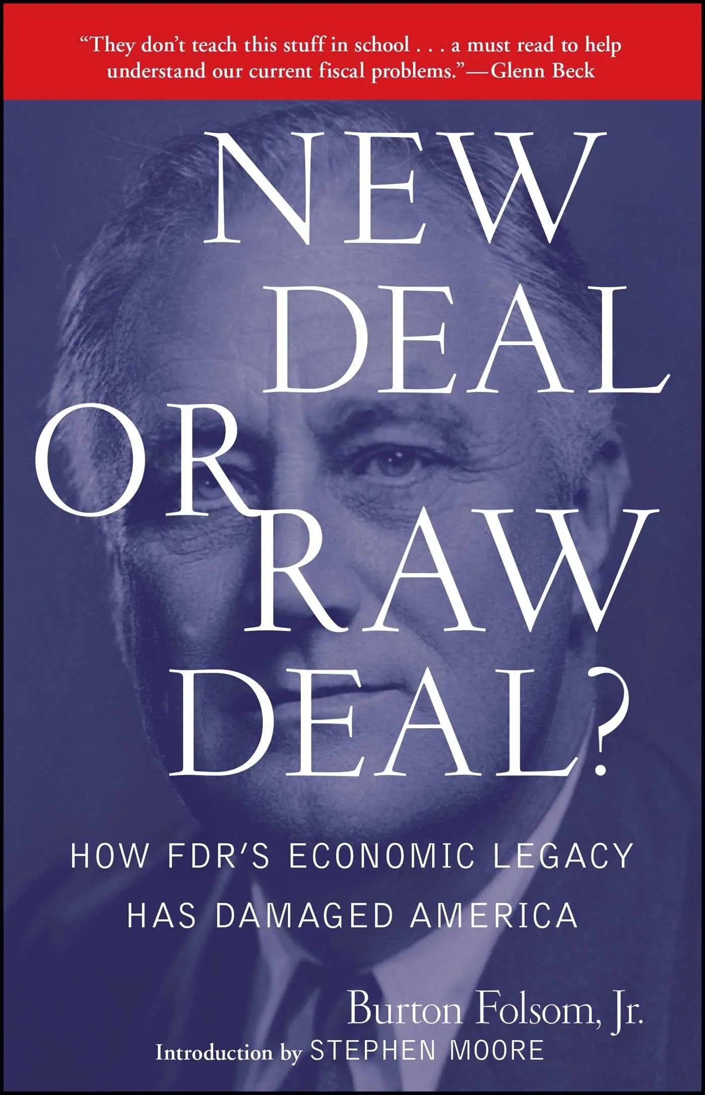 New Deal or Raw Deal?: How FDR's Economic Legacy Has Damaged America The Happy Book Stack