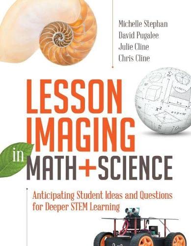 Lesson Imaging in Math and Science: Anticipating Student Ideas and Questions for Deeper STEM Learning - 9528