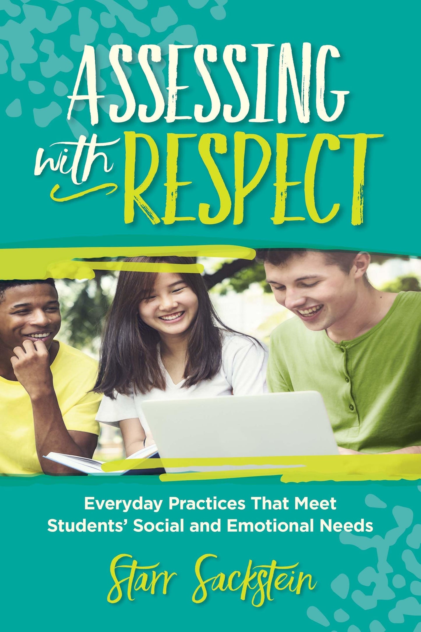Assessing with Respect: Everyday Practices That Meet Students' Social and Emotional Needs - 7081