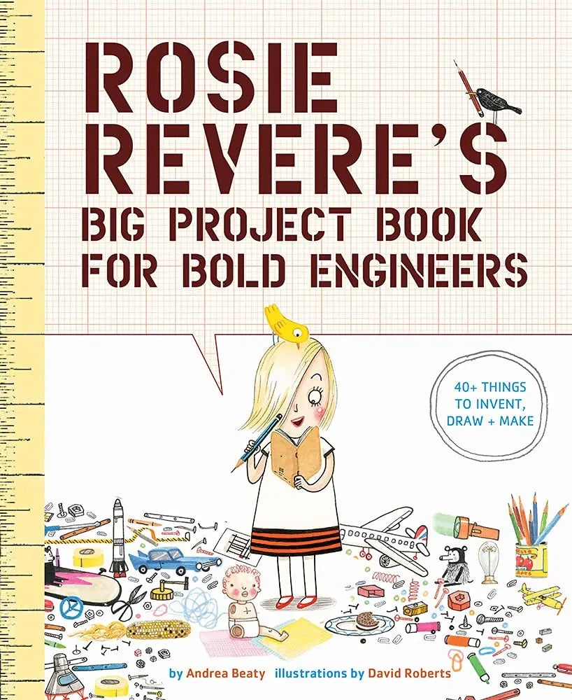 Rosie Revere's Big Project Book for Bold Engineers (The Questioneers) The Happy Book Stack