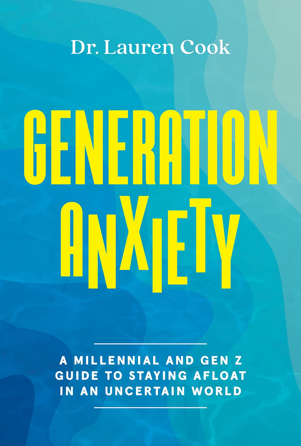 Generation Anxiety: A Millennial and Gen Z Guide to Staying Afloat in an Uncertain World The Happy Book Stack