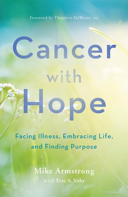 Cancer with Hope: Facing Illness, Embracing Life, and Finding Purpose The Happy Book Stack