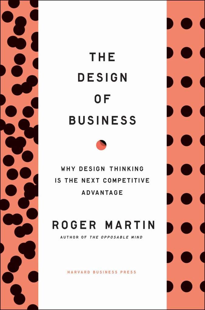 The Design of Business: Why Design Thinking is the Next Competitive Advantage The Happy Book Stack