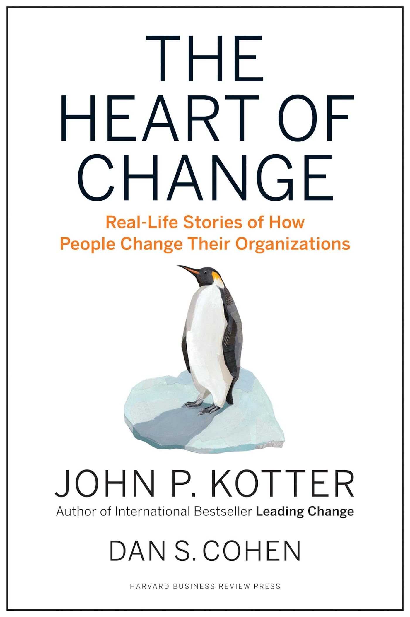 The Heart of Change: Real-Life Stories of How People Change Their Organizations The Happy Book Stack