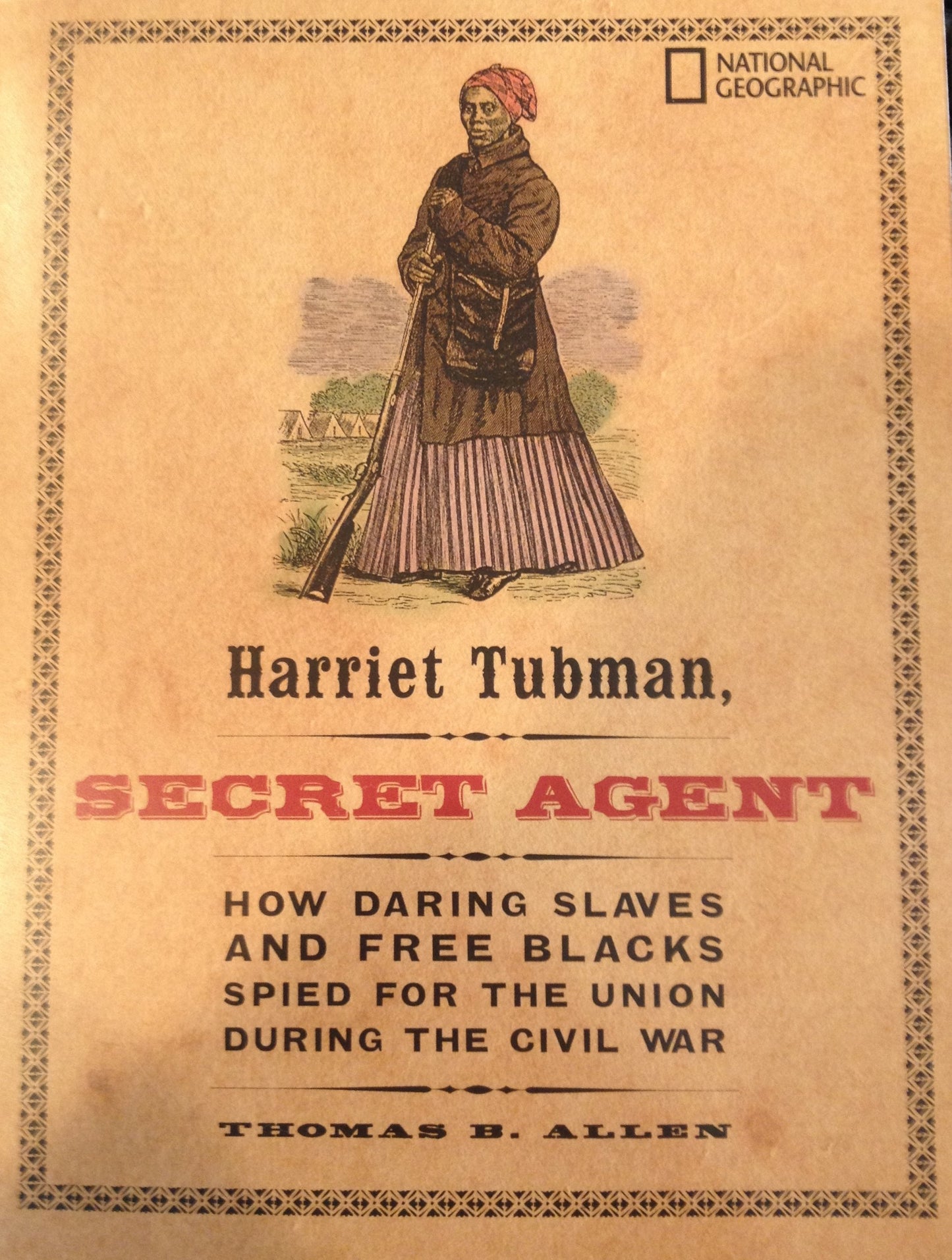 Harriet Tubman: Secret Agent - How Daring Slaves And Free Blacks Spied For The Union During The Civil War. The Happy Book Stack