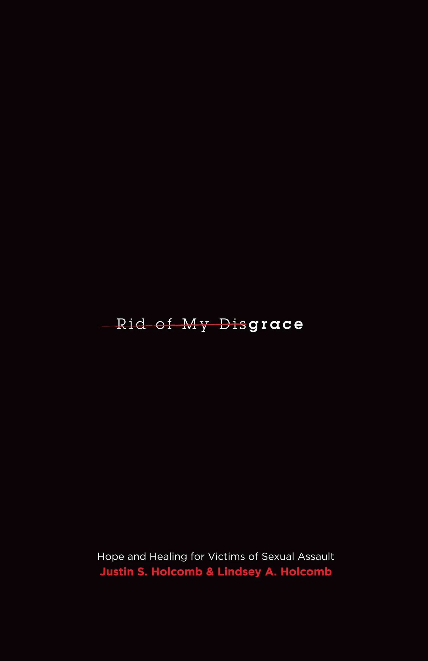 Rid of My Disgrace: Hope and Healing for Victims of Sexual Assault The Happy Book Stack
