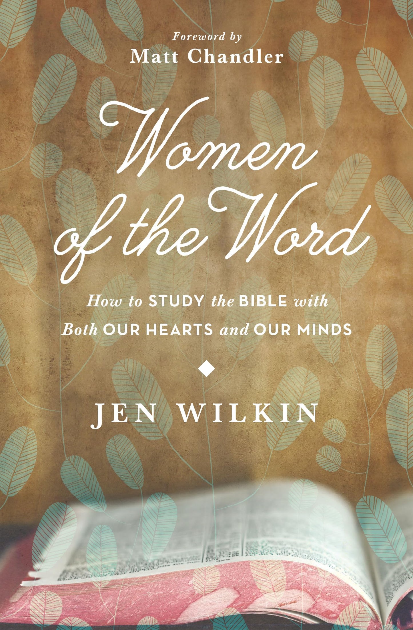 Women of the Word: How to Study the Bible with Both Our Hearts and Our Minds - 6472