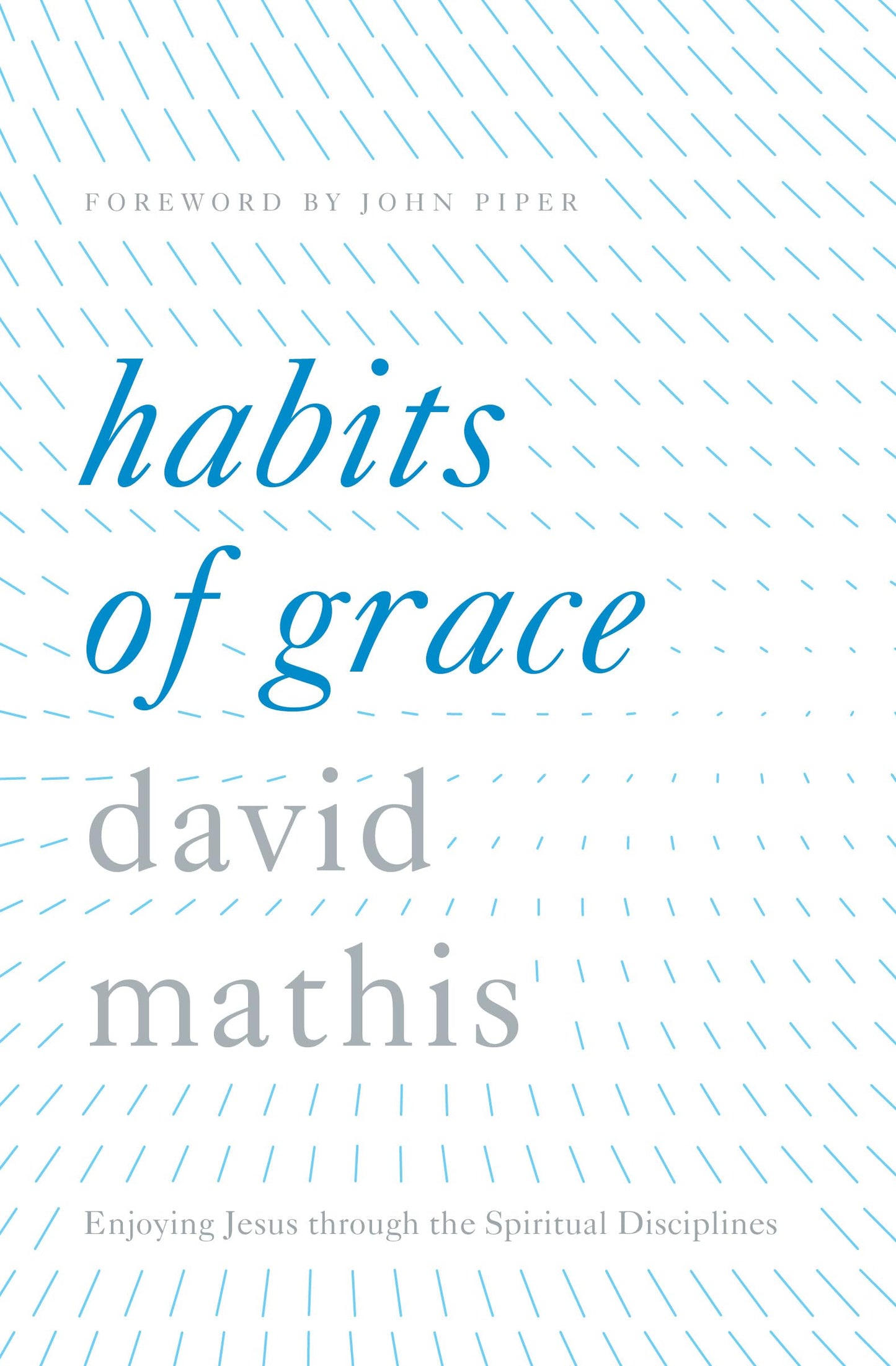 Habits of Grace: Enjoying Jesus through the Spiritual Disciplines The Happy Book Stack