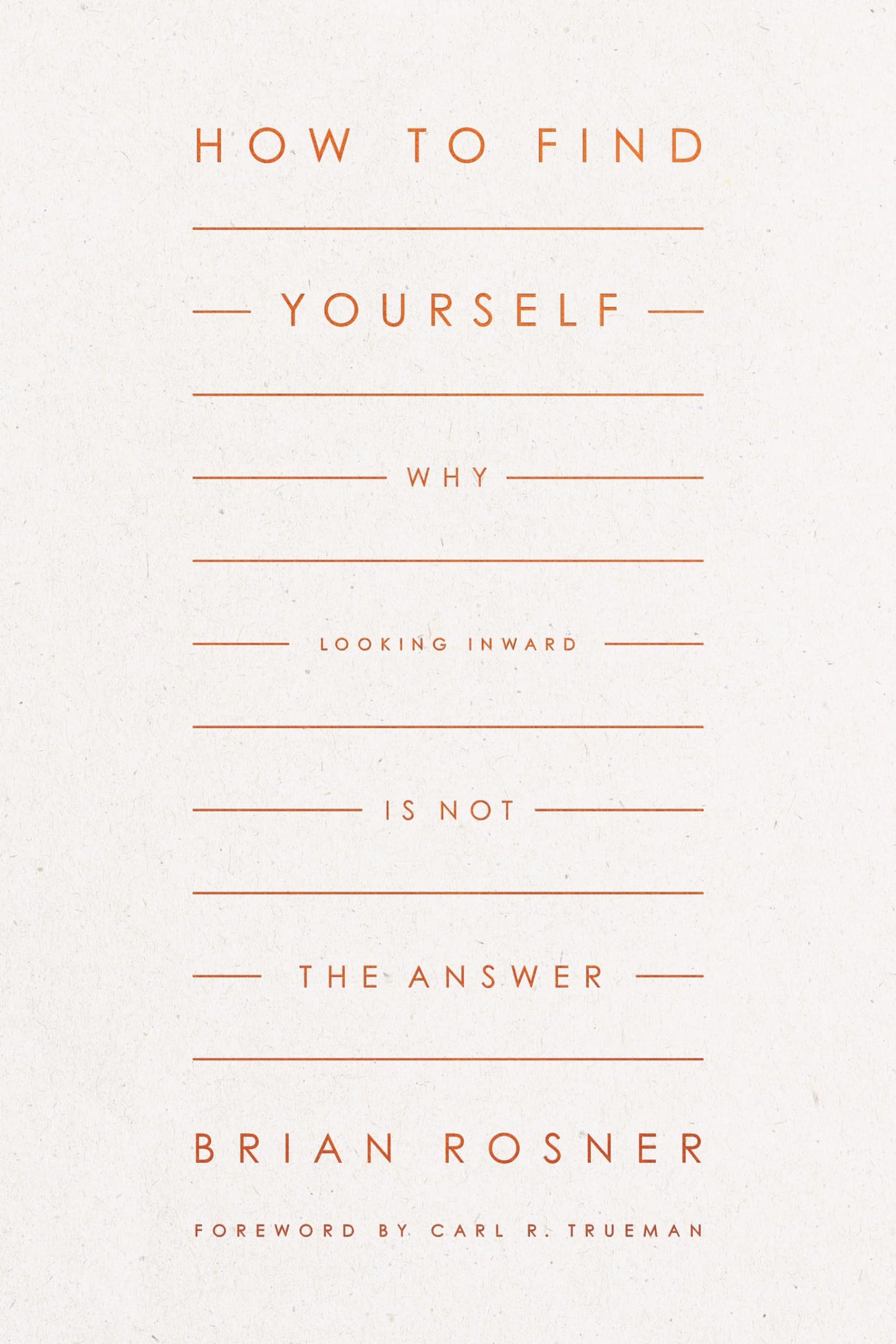 How to Find Yourself: Why Looking Inward Is Not the Answer The Happy Book Stack