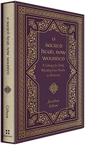 O Sacred Head, Now Wounded: A Liturgy for Daily Worship from Pascha to Pentecost The Happy Book Stack