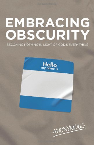 Embracing Obscurity: Becoming Nothing in Light of God’s Everything The Happy Book Stack