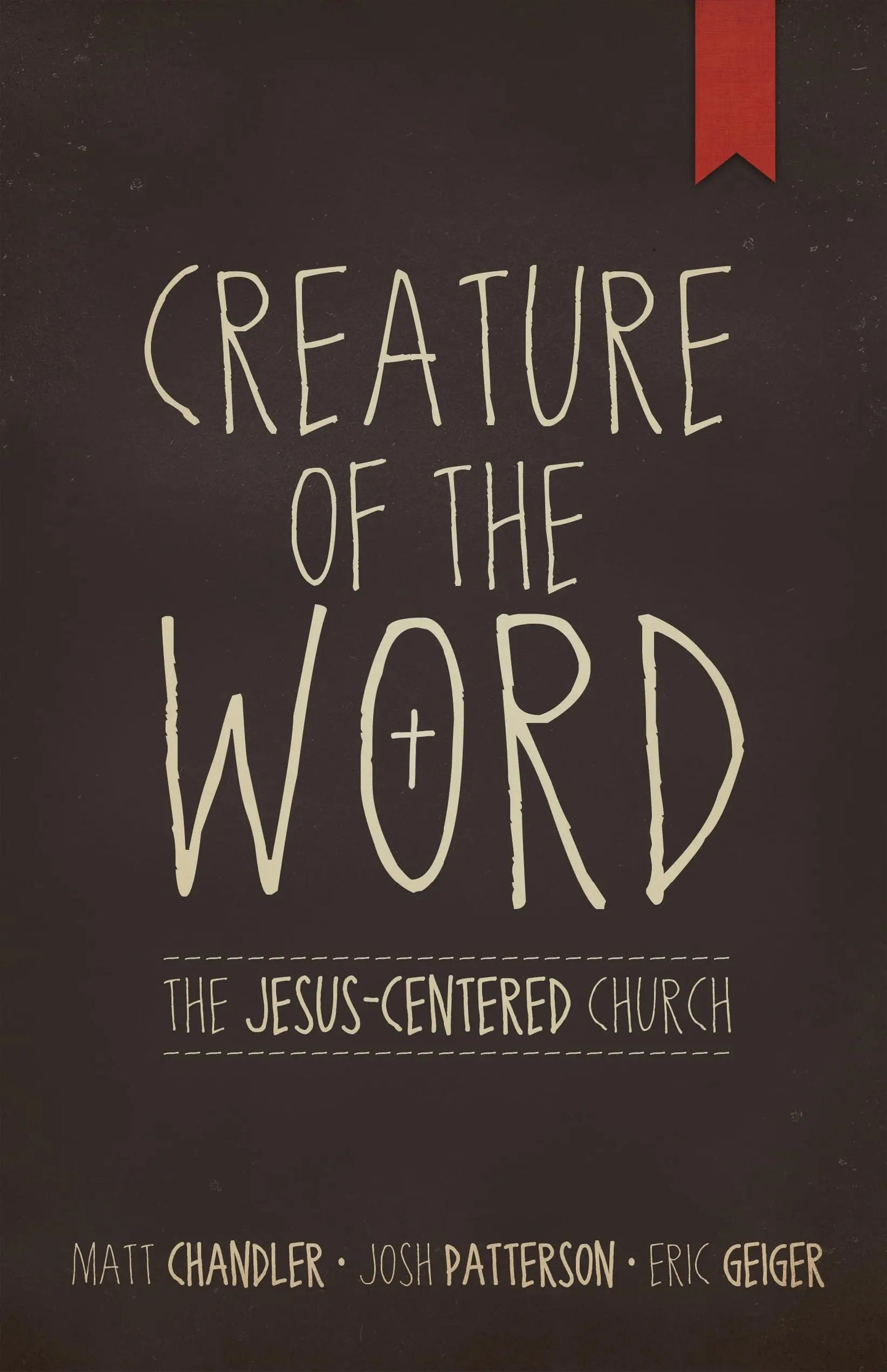 Creature of the Word: The Jesus-Centered Church The Happy Book Stack