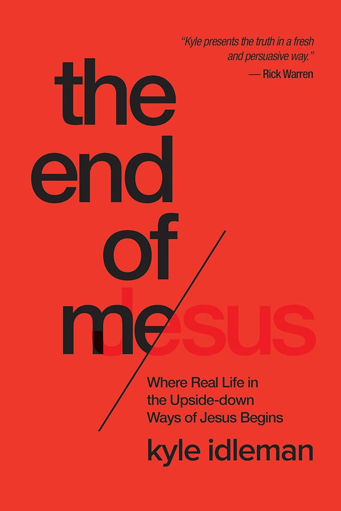 The End of Me: Where Real Life in the Upside-Down Ways of Jesus Begins The Happy Book Stack