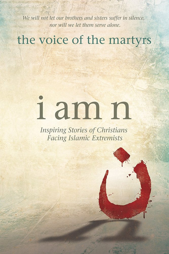 I Am N: Inspiring Stories of Christians Facing Islamic Extremists The Happy Book Stack