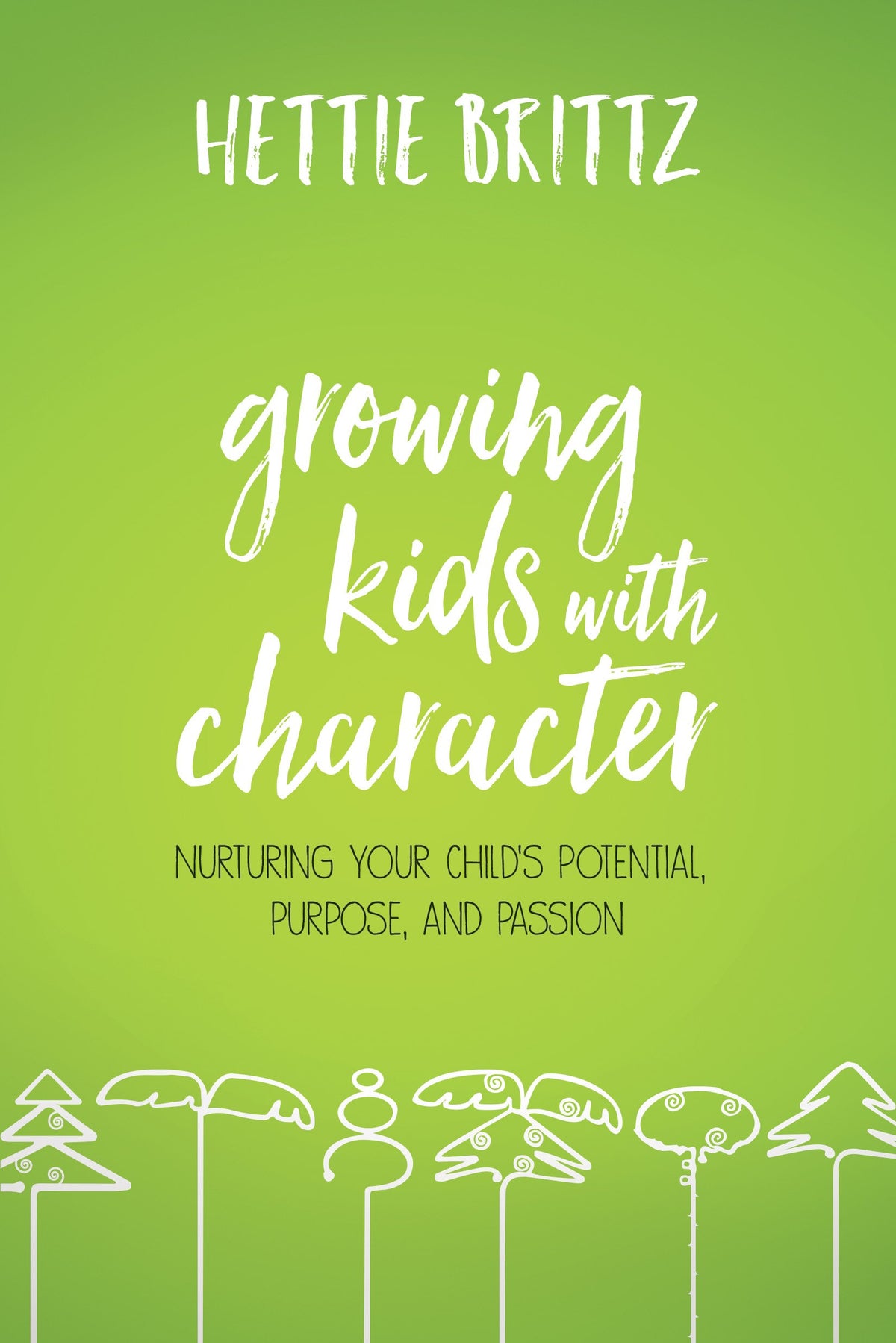Growing Kids with Character: Nurturing Your Child's Potential, Purpose, and Passion The Happy Book Stack