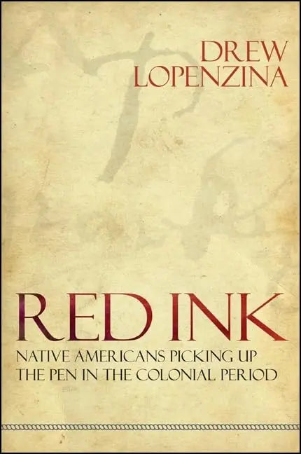 Red Ink: Native Americans Picking Up the Pen in the Colonial Period (Native Traces) The Happy Book Stack
