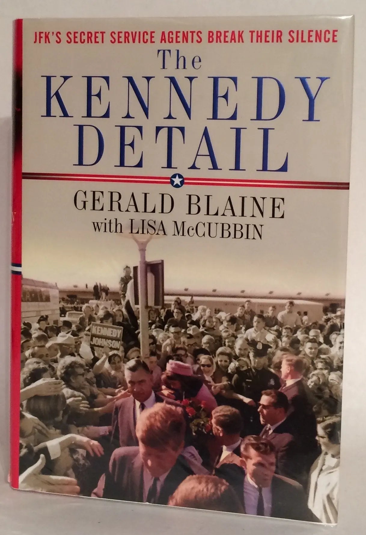 The Kennedy Detail: JFK's Secret Service Agents Break Their Silence The Happy Book Stack