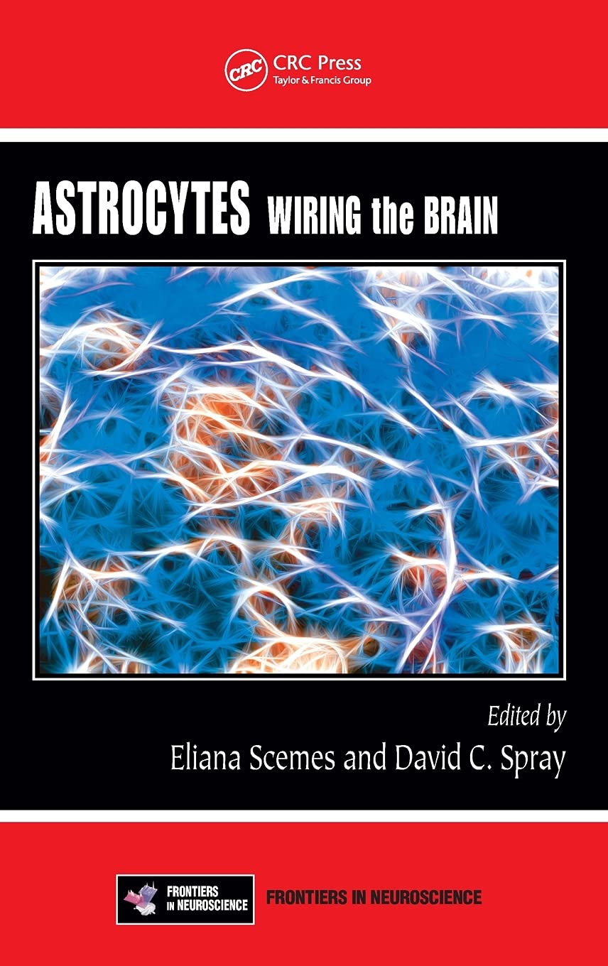 Astrocytes: Wiring the Brain (Frontiers in Neuroscience) The Happy Book Stack