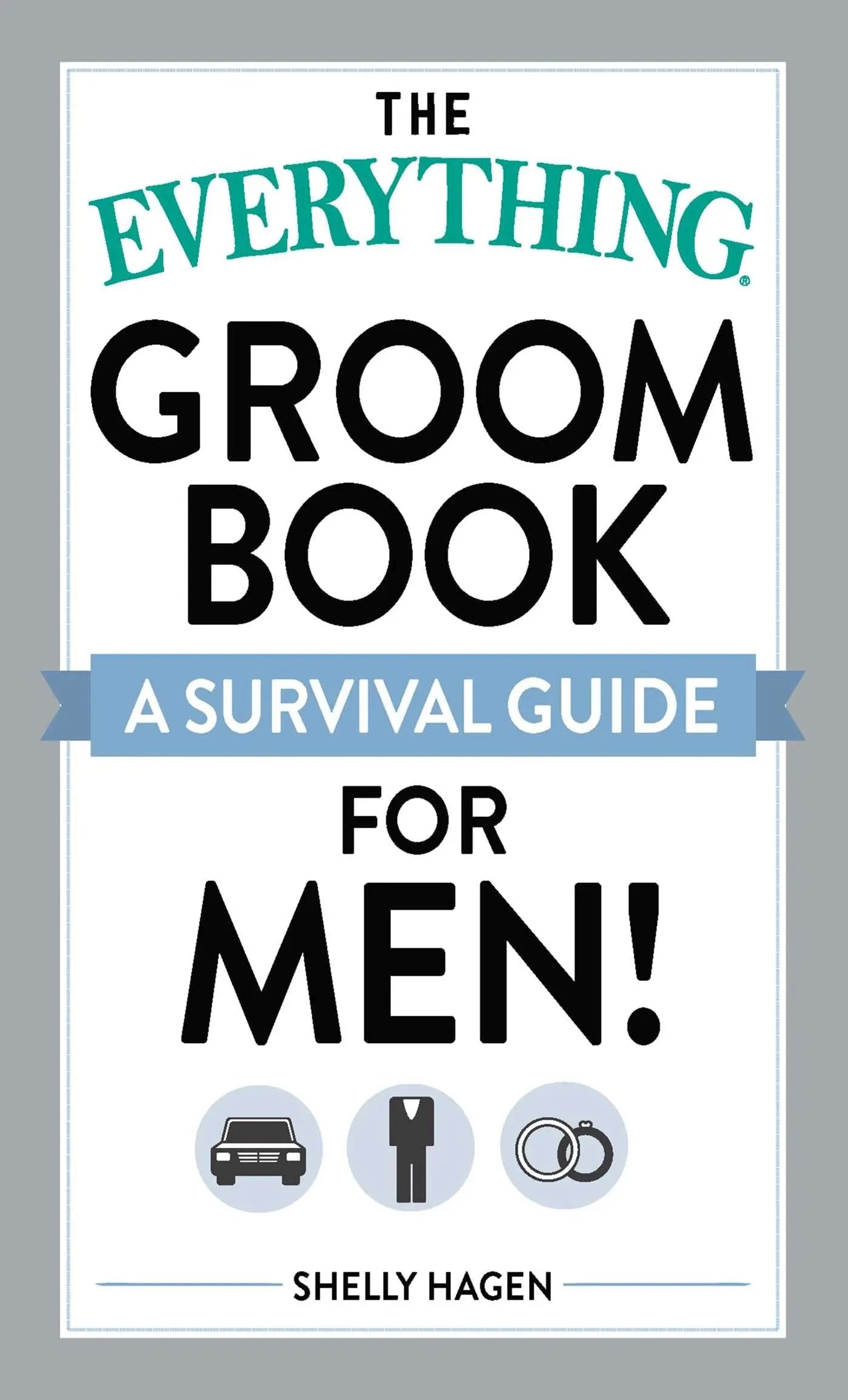 The Everything Groom Book: A survival guide for men! (Everything Series) The Happy Book Stack