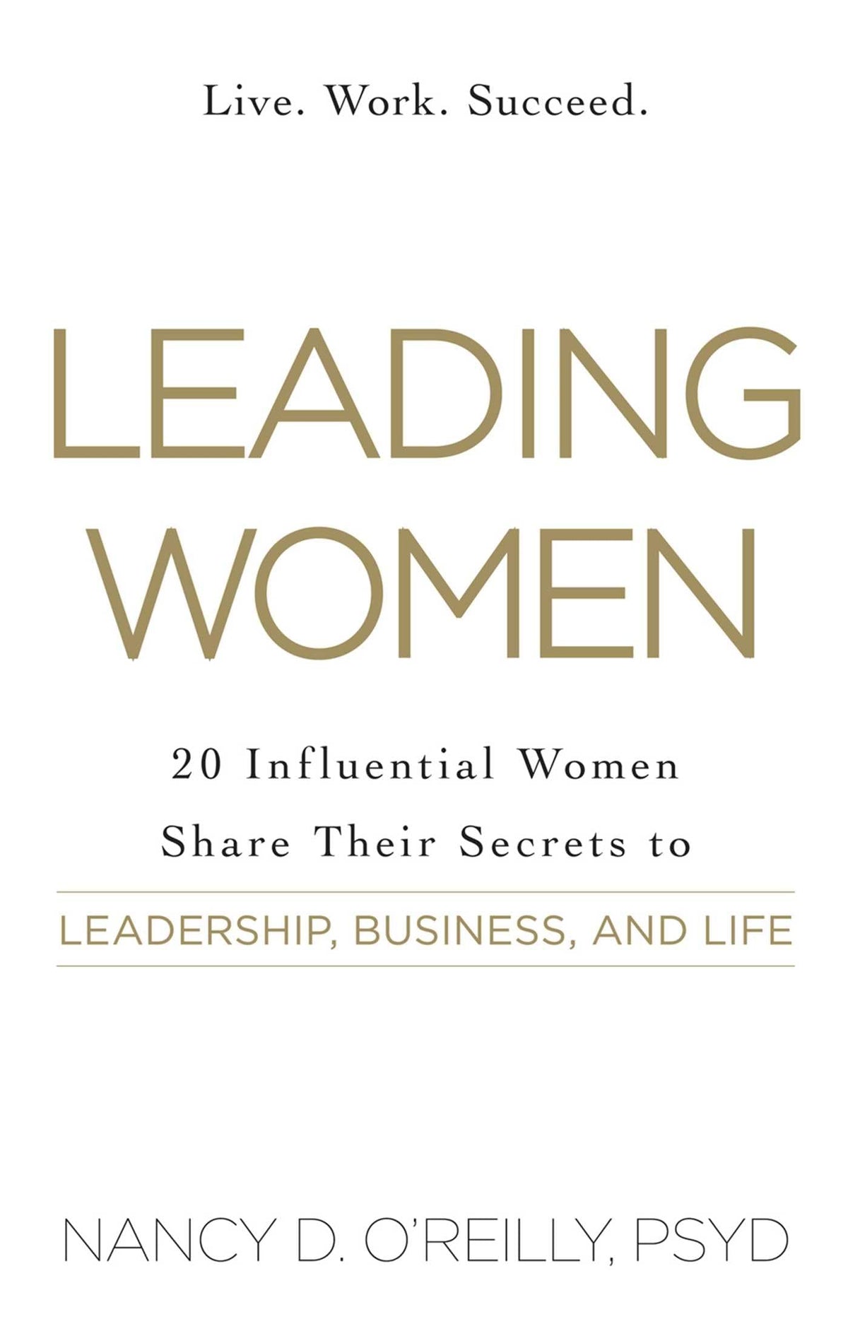 Leading Women: 20 Influential Women Share Their Secrets to Leadership, Business, and Life The Happy Book Stack
