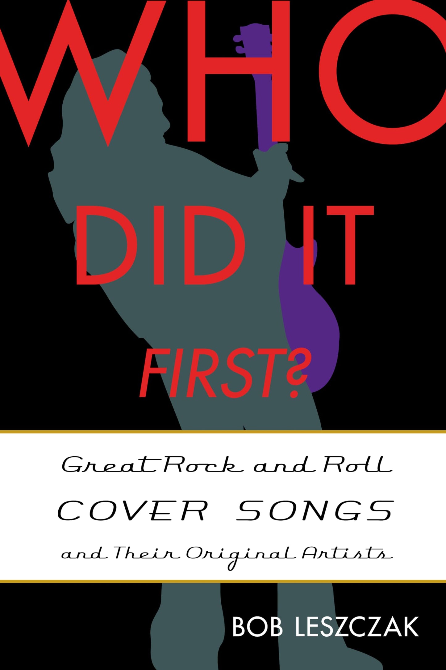 Who Did It First?: Great Rock and Roll Cover Songs and Their Original Artists The Happy Book Stack