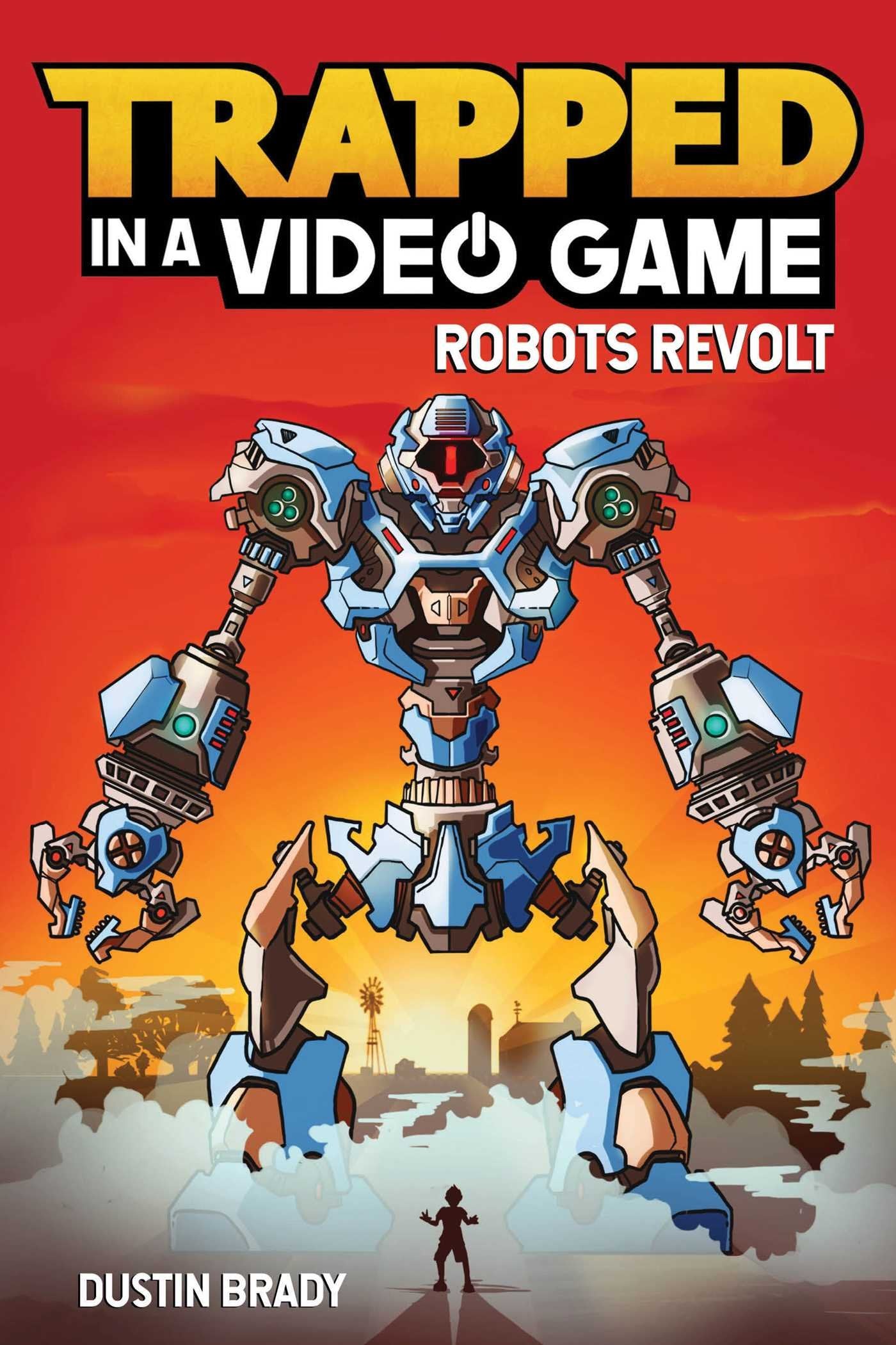 Trapped in a Video Game: Robots Revolt (Volume 3) The Happy Book Stack