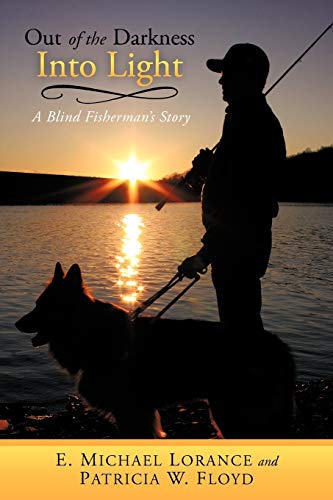 Out of the Darkness Into Light: A Blind Fisherman's Story The Happy Book Stack