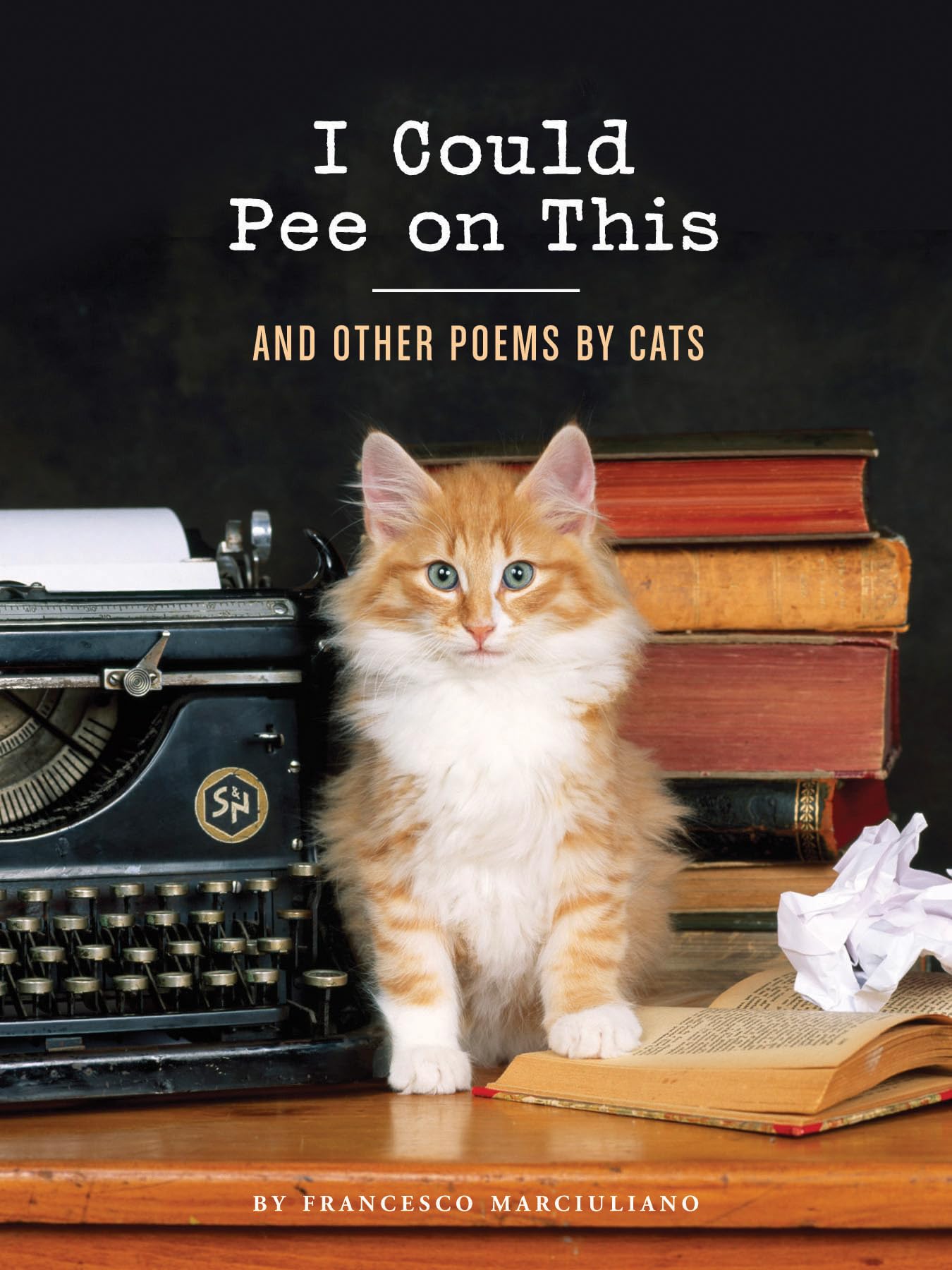 I Could Pee on This: And Other Poems by Cats (Gifts for Cat Lovers, Funny Cat Books for Cat Lovers) The Happy Book Stack