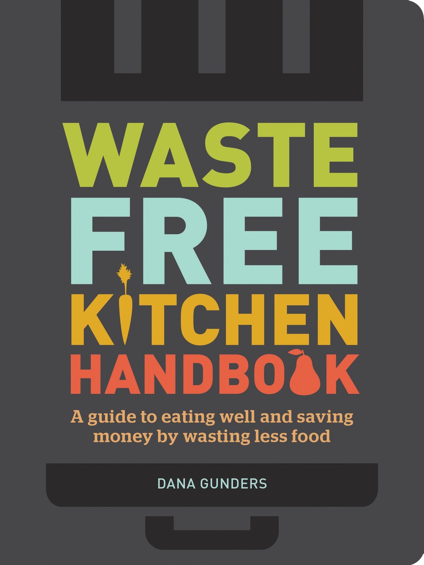 Waste-Free Kitchen Handbook: A Guide to Eating Well and Saving Money By Wasting Less Food (Zero Waste Home, Zero Waste Book, Sustainable Living Book) The Happy Book Stack