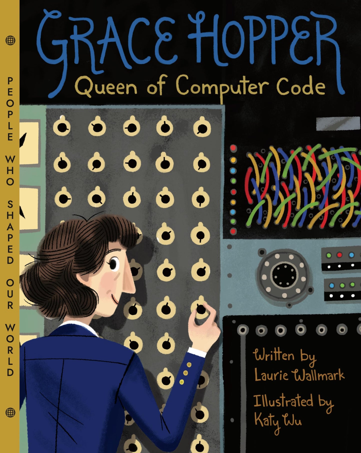 Grace Hopper: Queen of Computer Code (People Who Shaped Our World, 1) - 4171