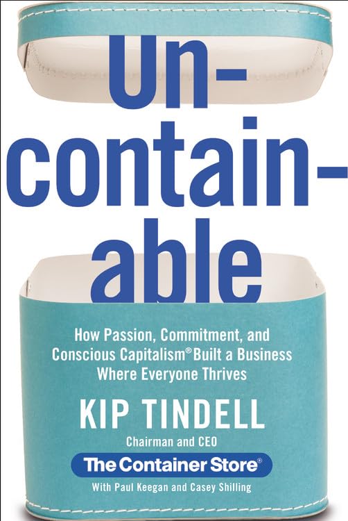 Uncontainable: How Passion, Commitment, and Conscious Capitalism Built a Business Where Everyone Thrives The Happy Book Stack
