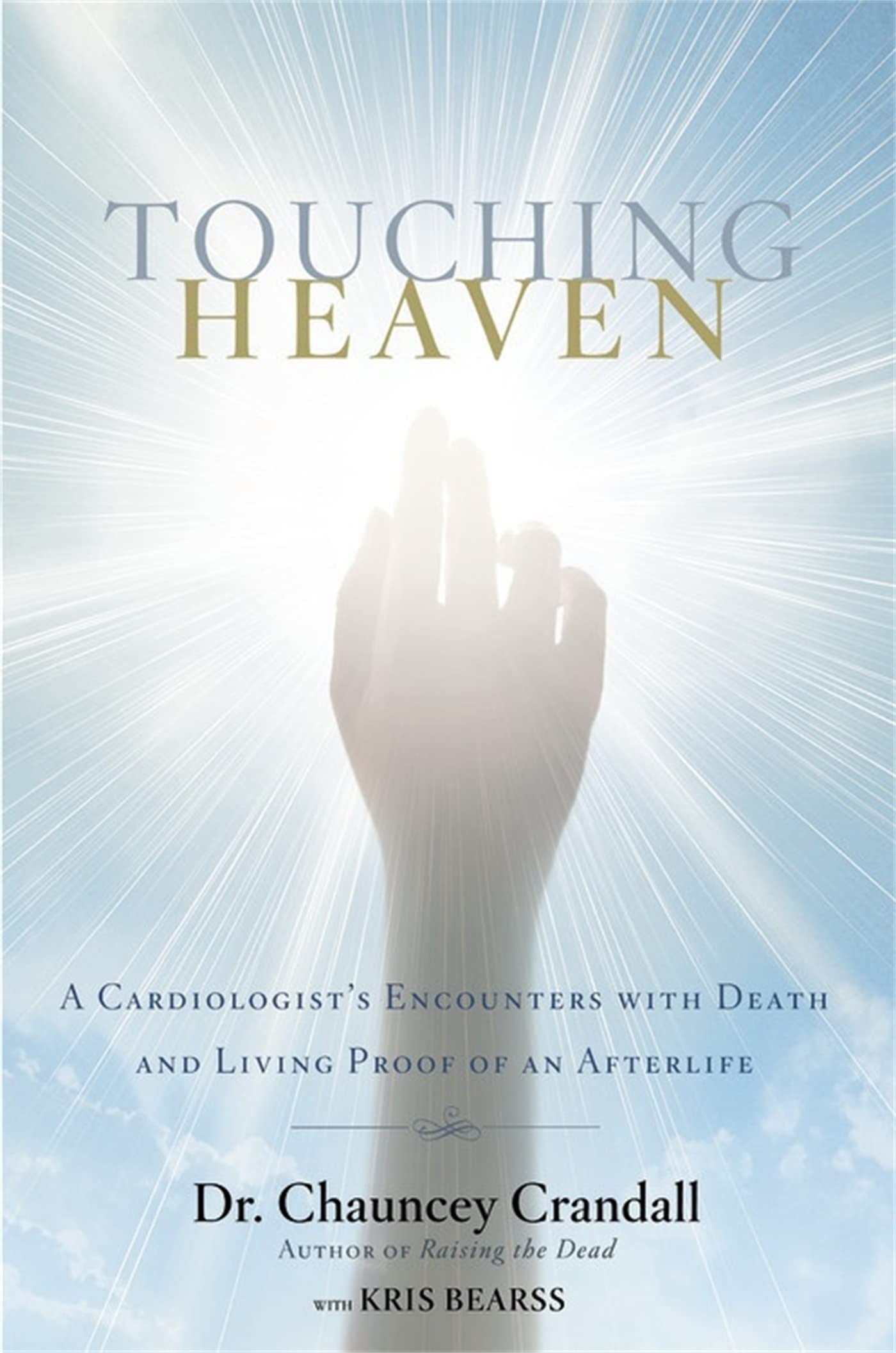 Touching Heaven: A Cardiologist's Encounters with Death and Living Proof of an Afterlife The Happy Book Stack