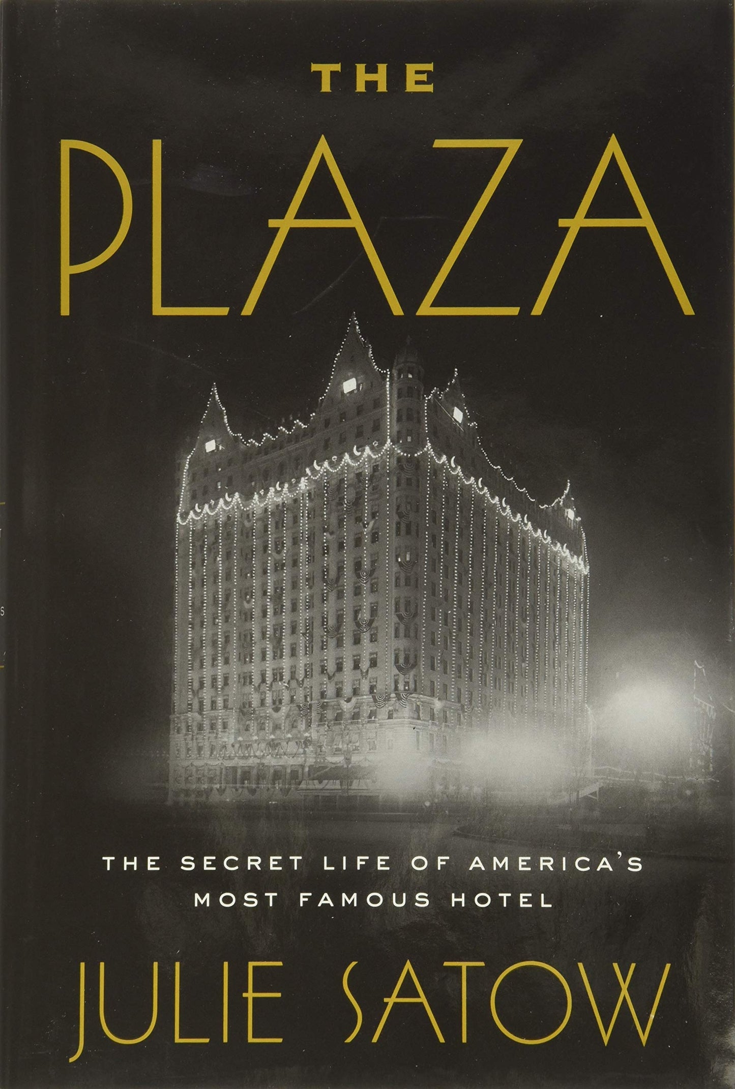 The Plaza: The Secret Life of America's Most Famous Hotel The Happy Book Stack