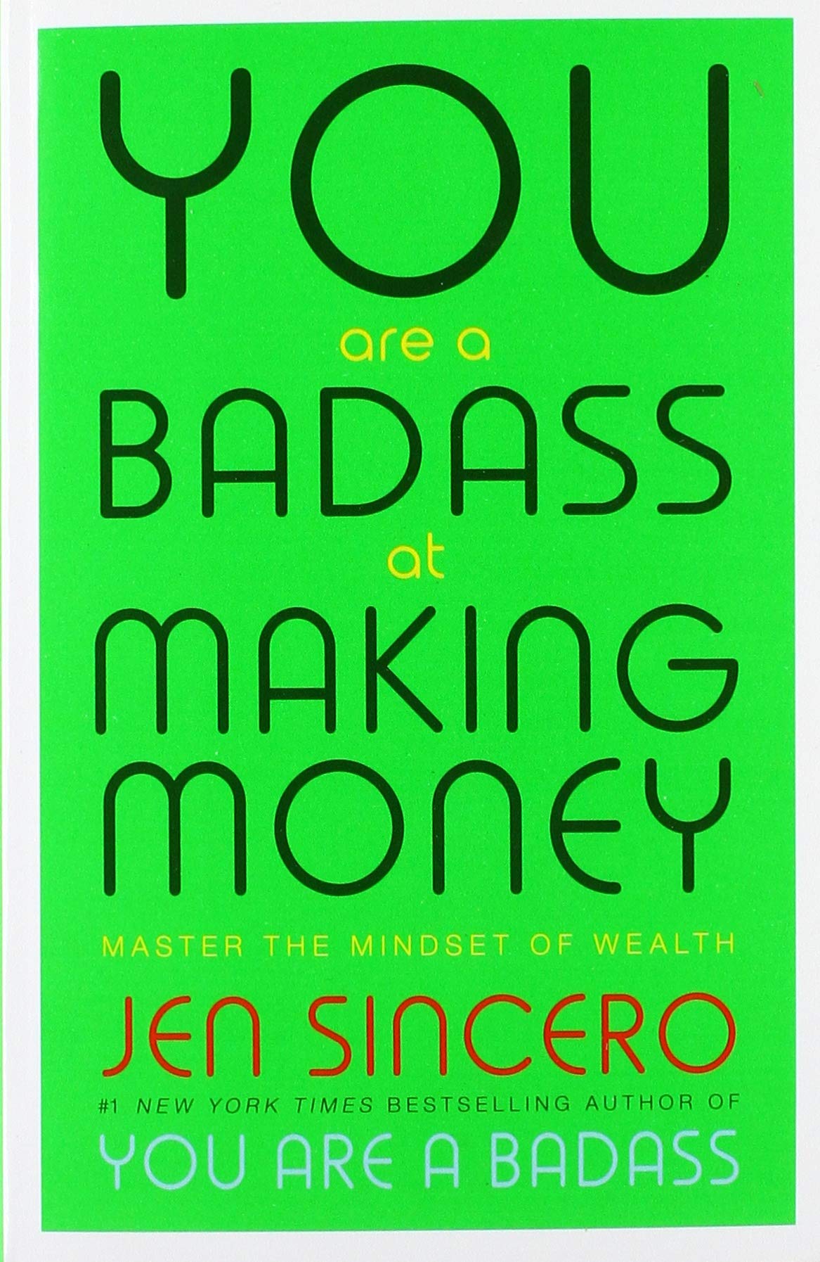 You Are a Badass at Making Money: Master the Mindset of Wealth: Learn how to save your money with one of the world's most exciting self help authors by Jen Sincero The Happy Book Stack